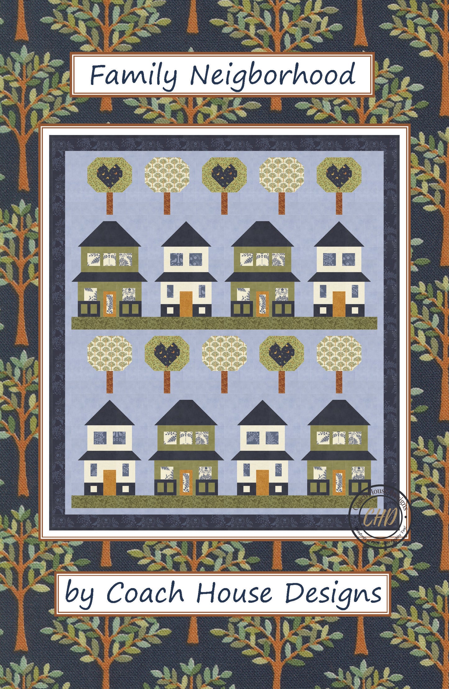 Front cover of lap quilt pattern that has 8 quaint houses sitting on lines of green grass with lollipop like tree blocks, half of which have blue hearts in them. The remaining trees have a floral pattern. The houses and trees are set on a blue background with a darker blue border. The  quilt patterns is titled 'Family Neighborhood' by Coach House Designs. 